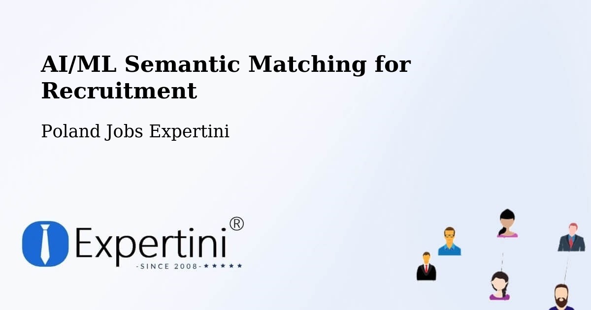 AI/ML Semantic Matching for Recruitment - Poland Jobs Expertini
